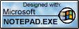 Designed With Microsoft Notepad.Exe